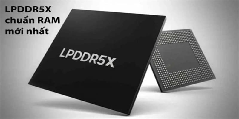 Chuẩn RAM LPDDR5x: Tương Lai Của Công Nghệ Di Động