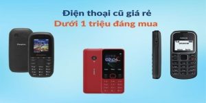 Mua Điện Thoại Cũ Giá Rẻ Dưới 1 Triệu: Lựa Chọn Thông Minh Cho Người Tiêu Dùng