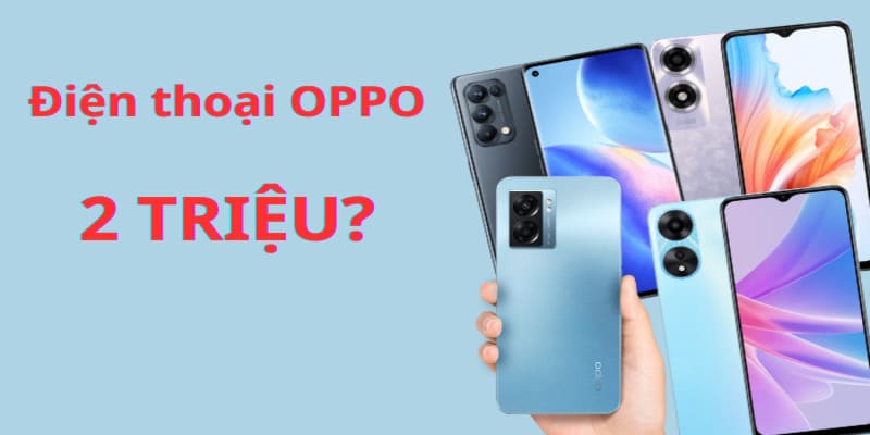 Oppo Cũ Giá Rẻ Dưới 2 Triệu: Lựa Chọn Thông Minh Cho Người Tiêu Dùng
