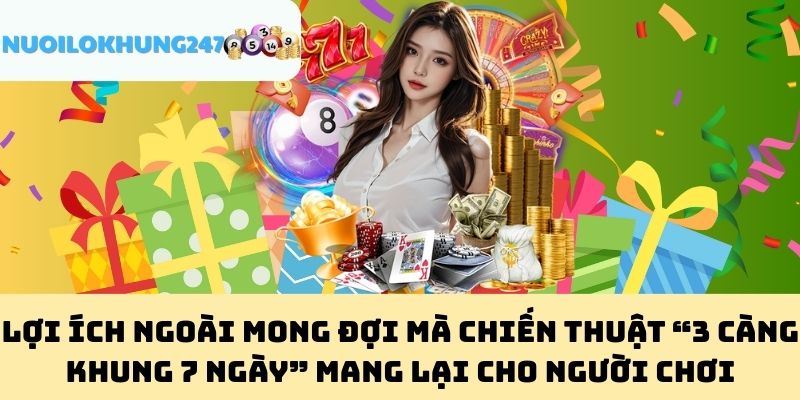 Lợi Ích Ngoài Mong Đợi Mà Chiến Thuật “3 Càng Khung 7 Ngày” Mang Lại Cho Người Chơi