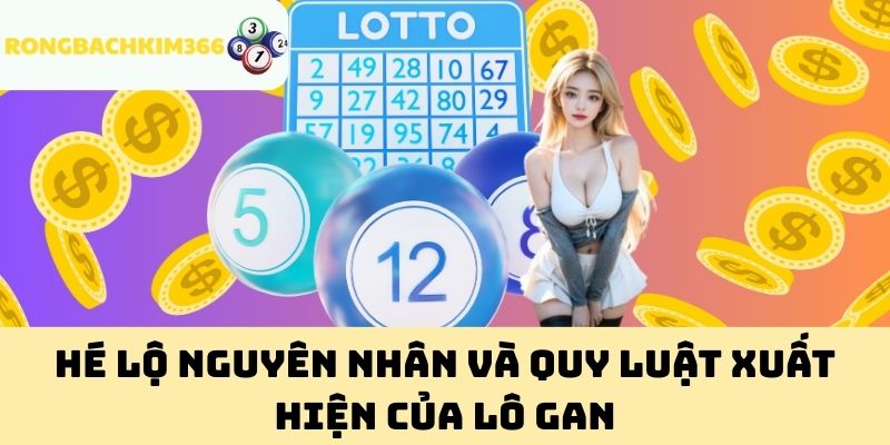 Hé lộ nguyên nhân và quy luật xuất hiện của lô gan