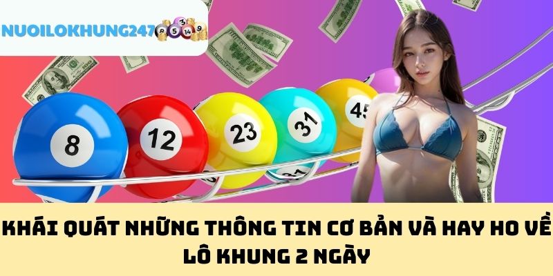 Khái Quát Những Thông Tin Cơ Bản Và Hay Ho Về Lô Khung 2 Ngày