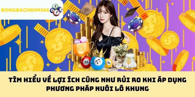 Tìm hiểu về lợi ích cũng như rủi ro khi áp dụng phương pháp nuôi lô khung
