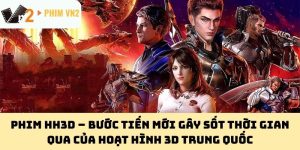 Phim HH3D – Bước tiến mới gây sốt thời gian qua của hoạt hình 3D Trung Quốc