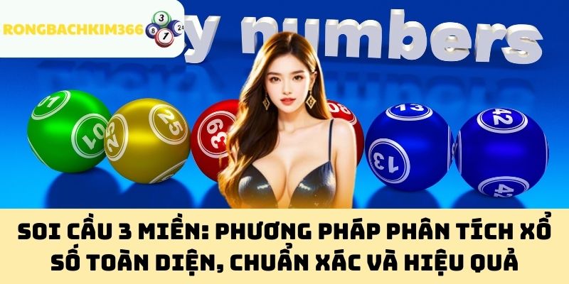 Soi cầu 3 miền: Phương pháp phân tích xổ số toàn diện, chuẩn xác và hiệu quả