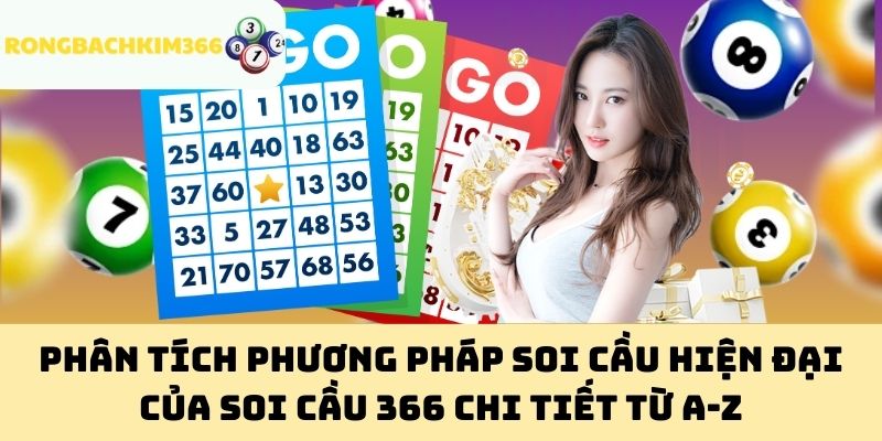 Phân tích phương pháp soi cầu hiện đại của Soi Cầu 366 chi tiết từ A-Z