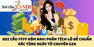 Soi Cầu 7777 Hôm Nay: Phân Tích Lô Đề Chuẩn Xác Từng Ngày Từ Chuyên Gia