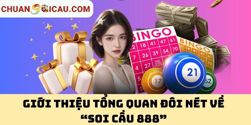 Giới Thiệu Tổng Quan Đôi Nét Về “Soi Cầu 888”
