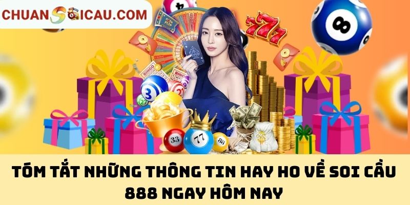Tóm tắt những thông tin hay ho về Soi Cầu 888 ngay hôm nay