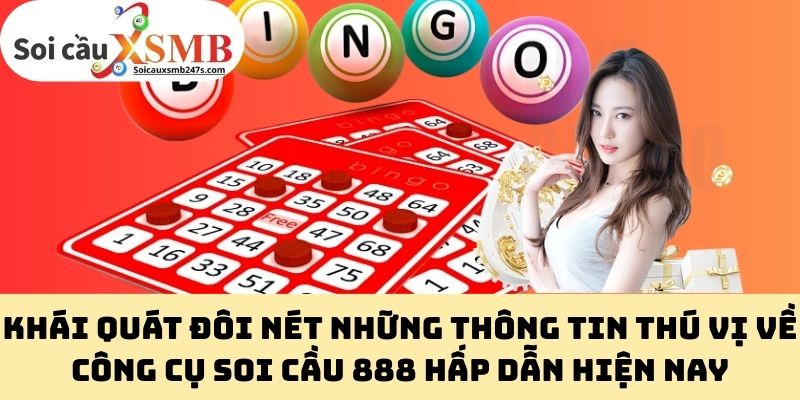 Khái Quát Đôi Nét Những Thông Tin Thú Vị Về Công Cụ Soi Cầu 888 Hấp Dẫn Hiện Nay
