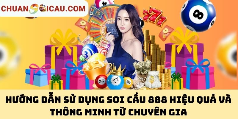 Hướng dẫn sử dụng Soi Cầu 888 hiệu quả và thông minh từ chuyên gia