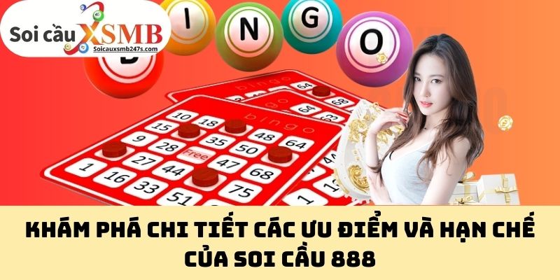 Khám phá chi tiết các ưu điểm và hạn chế của soi cầu 888