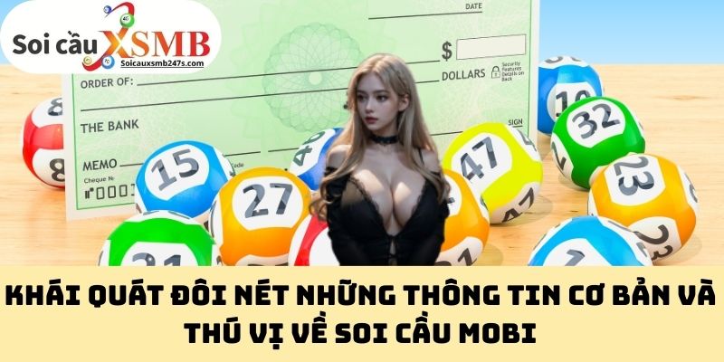 Khái Quát Đôi Nét Những Thông Tin Cơ Bản Và Thú Vị Về Soi Cầu Mobi