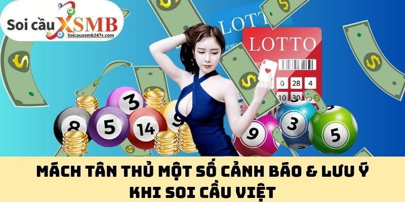 Mách tân thủ một số cảnh báo & lưu ý khi soi cầu Việt