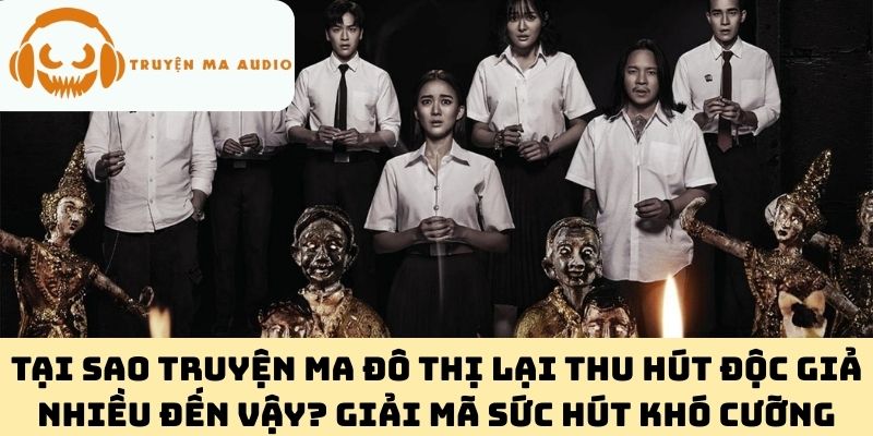 Tại Sao Truyện Ma Đô Thị Lại Thu Hút Độc Giả Nhiều Đến Vậy? Giải Mã Sức Hút Khó Cưỡng
