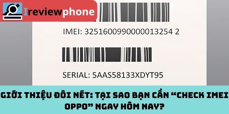 Giới thiệu đôi nét: Tại sao bạn cần “check IMEI OPPO” ngay hôm nay?