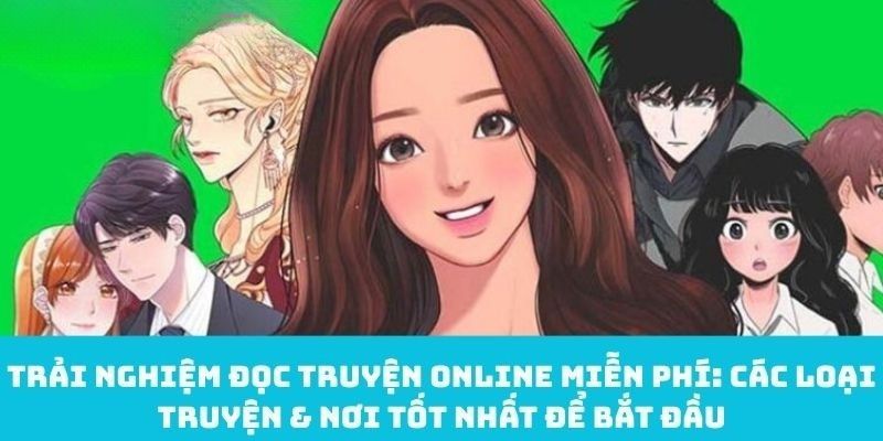 Trải Nghiệm Đọc Truyện Online Miễn Phí: Các Loại Truyện & Nơi Tốt Nhất Để Bắt Đầu
