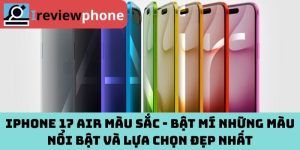 iPhone 17 Air màu sắc - Bật mí những màu nổi bật và lựa chọn đẹp nhất