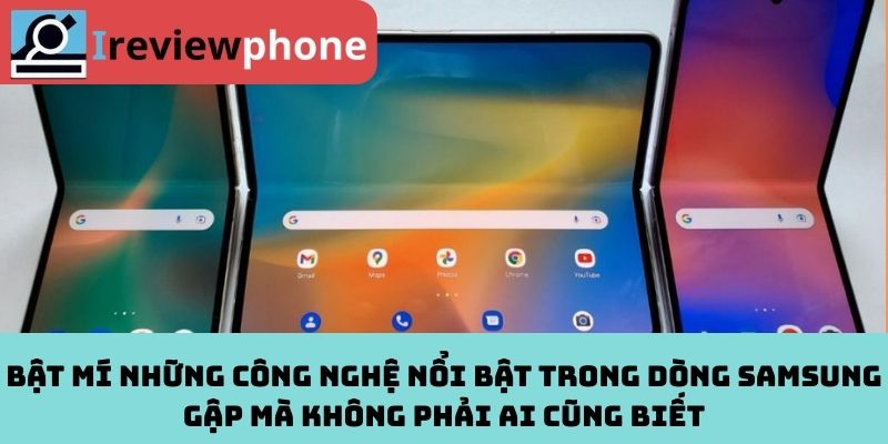 Bật mí những công nghệ nổi bật trong dòng Samsung gập mà không phải ai cũng biết