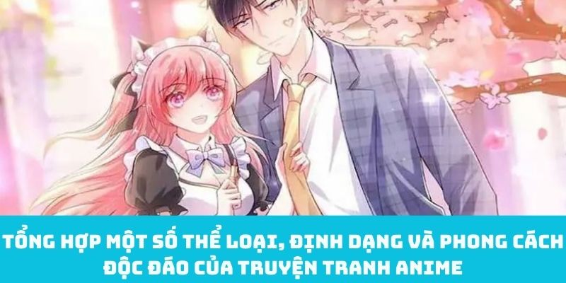 Tổng hợp một số thể loại, định dạng và phong cách độc đáo của truyện tranh anime
