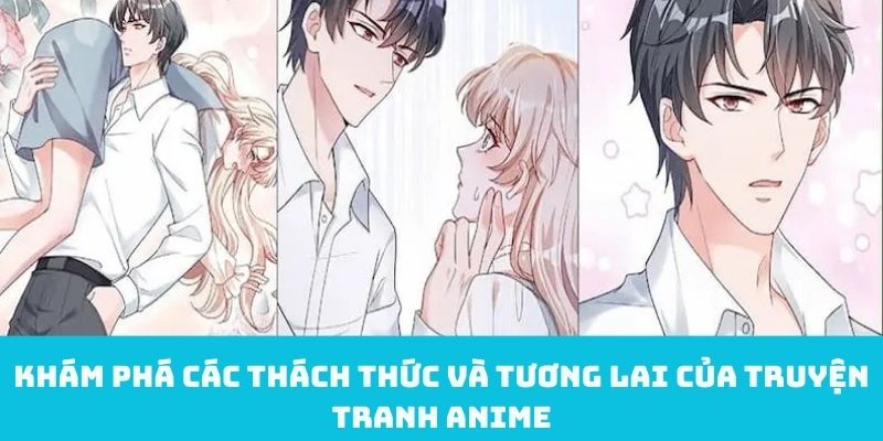 Khám phá các thách thức và tương lai của truyện tranh anime