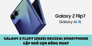 Galaxy Z Flip7 (2025) review: Smartphone gập nhỏ gọn đáng mua?
