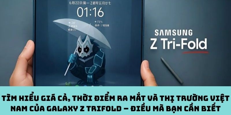 Giá cả, thời điểm ra mắt và thị trường Việt Nam của Galaxy Z TriFold