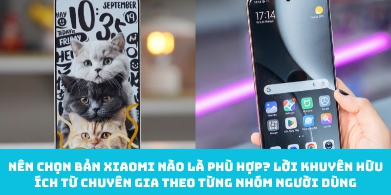 Lời khuyên theo từng nhóm người dùng Xiaomi 17
