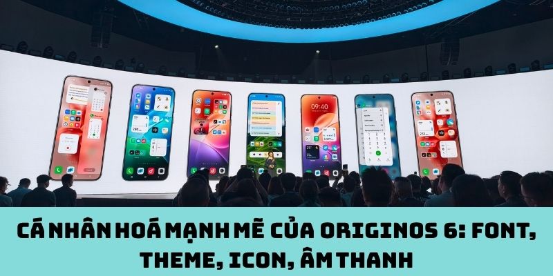 Cá nhân hoá mạnh mẽ của OriginOS 6