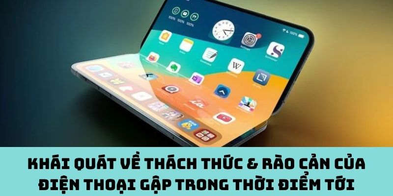 Thách thức & rào cản của điện thoại gập