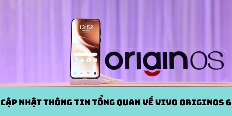 Tổng quan về Vivo OriginOS 6