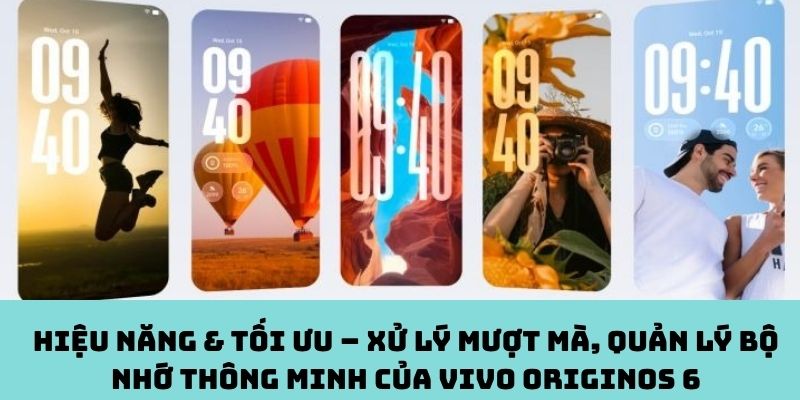 Hiệu năng mượt mà, quản lý bộ nhớ thông minh trên Vivo OriginOS 6
